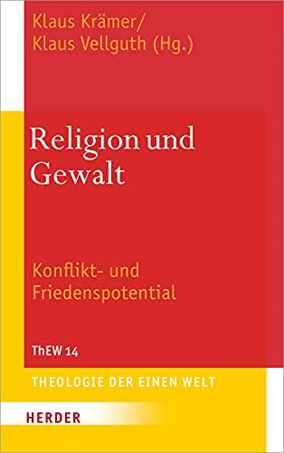 Religion Und Gewalt: Konflikt- Und Friedenspotential (Theologie Der Einen Welt)