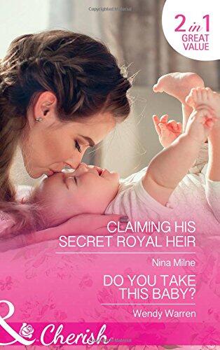 Claiming His Secret Royal Heir / Do You Take This Baby?
