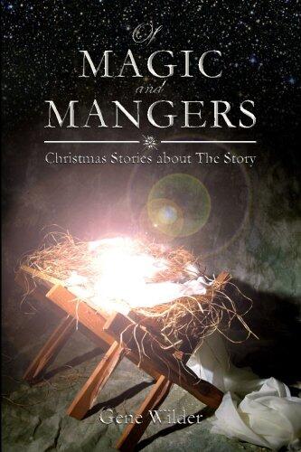 Of Magic and Mangers: Christmas Stories about The Story
