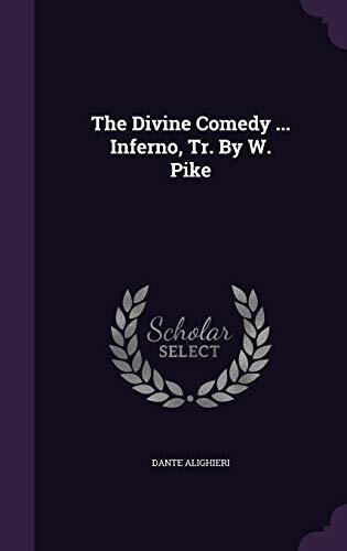The Divine Comedy ... Inferno, Tr. By W. Pike