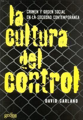 La cultura del control: Crimen y orden social en la sociedad contemporánea