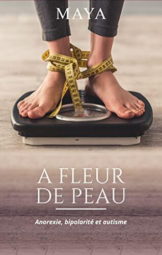 A fleur de peau: Anorexie, bipolarité et autisme