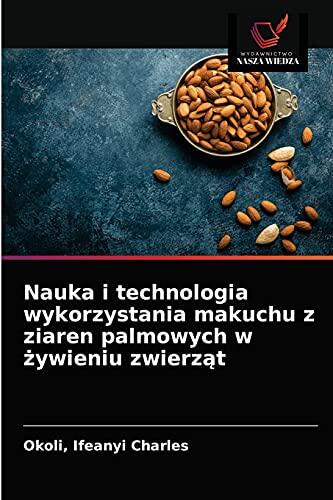 Nauka i technologia wykorzystania makuchu z ziaren palmowych w żywieniu zwierząt