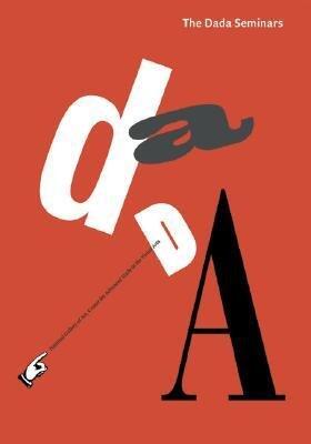 [(The Dada Seminars: CASVA Seminar Papers I * * )] [Author: Leah Dickerman] [Jun-2005]