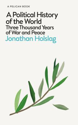 A Political History of the World: Three Thousand Years of War and Peace