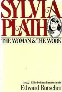 Sylvia Plath: The Woman and the Work