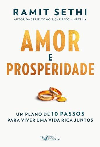 Amor e prosperidade: Um plano de 10 passos para viver uma vida rica juntos - Autor da série: Como ficar Rico - Netflix