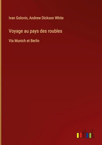 Voyage au pays des roubles: Via Munich et Berlin