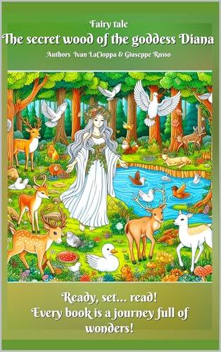 The Secret Wood of the Goddess Diana: Fairy Tales for Children Inspired by Ancient Legends and Myths!
