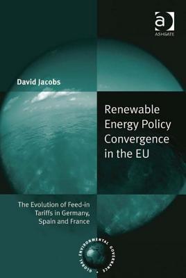Renewable Energy Policy Convergence in the Eu: The Evolution of Feed-In Tariffs in Germany, Spain and France