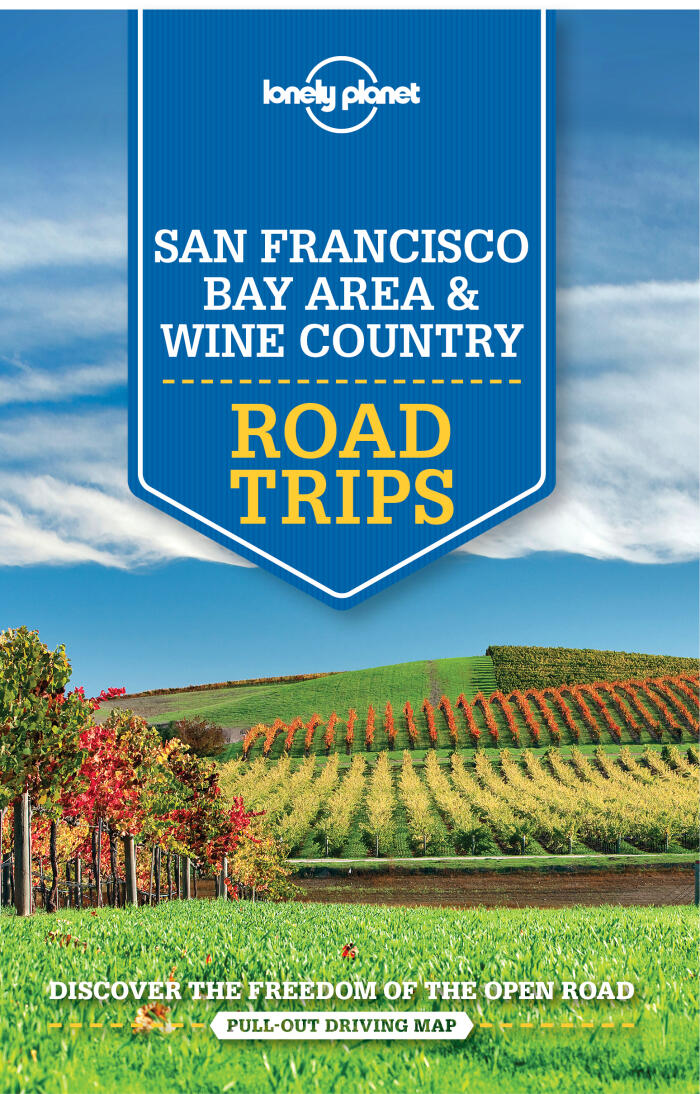 Lonely Planet San Francisco Bay Area Wine Country Road Trips