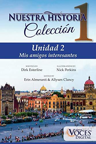 Nuestra Historia Collection 2: Unidad 2: Mis amigos interesantes