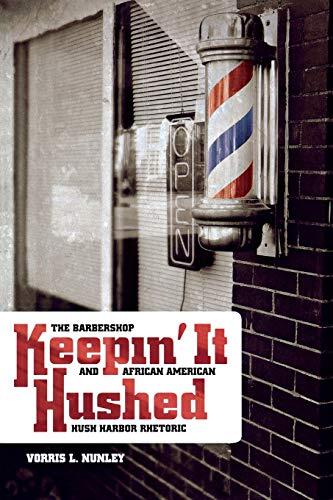 Keepin' It Hushed: The Barbershop and African American Hush Harbor Rhetoric