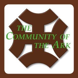 The Community of the Ark: A Visit with Lanza del Vasto, His Fellow Disciples of Mahatma Gandhi, and Their Utopian Community in France