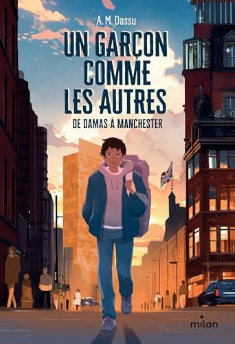 Un garçon comme les autres De Damas à Manchester (Littérature 13+)