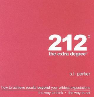 212 the Extra Degree: How to Achieve Results Beyond Your Wildest Expectations