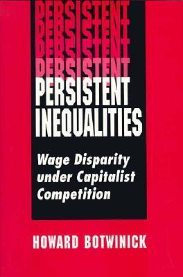 Persistent Inequalities: Wage Disparity Under Capitalist Competition