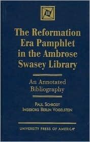 The Reformation Era Pamphlet in the Ambrose Swasey Library: An Annotated Bibliography