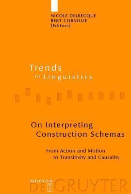 On Interpreting Construction Schemas: From Action and Motion to Transitivity and Causality