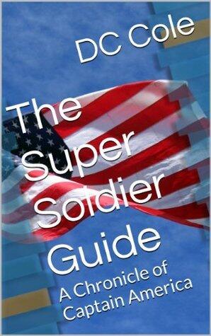 The Super Soldier Guide: A Chronicle of Captain America