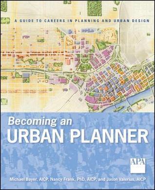 Becoming an Urban Planner: A Guide to Careers in Planning and Urban Design