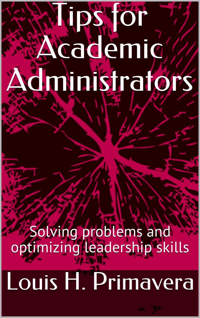 Tips for Academic Administrators : Solving problems and optimizing leadership skills