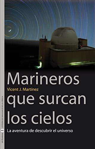 Marineros que surcan los cielos: La aventura de descubrir el universo (Sin Fronteras)