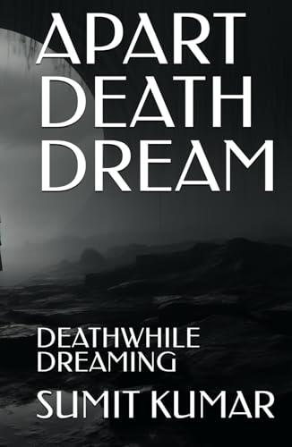APART DEATH DREAM: DEATH WHILE DREAMING