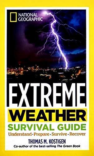 Extreme Weather Survival Guide (1st Edition): Understand, Prepare, Survive, Recover