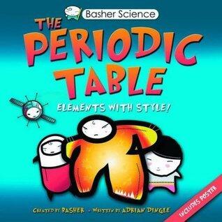 Basher Science: The Periodic Table