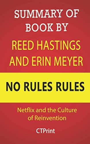 Summary of book by Reed Hastings and Erin Meyer: No Rules Rules Netflix and the Culture of Reinvention