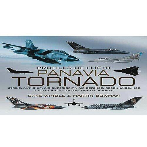 Panavia Tornado: Strike, Anti-ship, Air Superiority, Air Defence, Reconnaissance and Electronic Warfare Fighter-Bomber (Profiles of Flight)