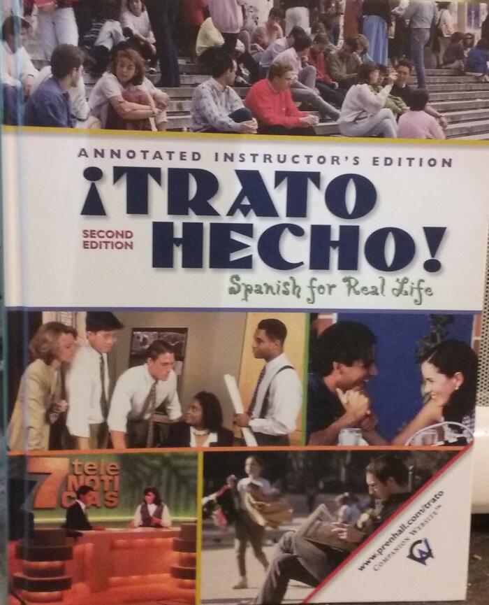 TRATO HECHO! SPANISH FOR REAL LIFE.Second edition.Annotated Instructor's Edition.