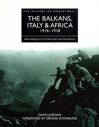 History of World War I: Balkans, Italy & Africa 1914-1918