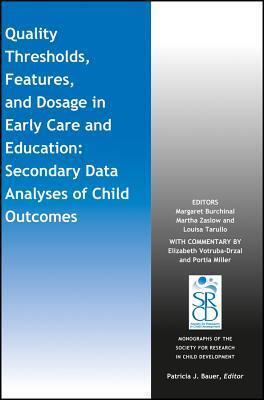 Quality Thresholds, Features, and Dosage in Early Care and Education: Secondary Data Analyses of Child Outcomes (Monographs of the Society for Research in Child Development