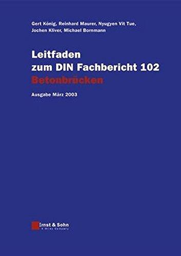 Leitfaden zum DIN-Fachbericht 102 Betonbrücken
