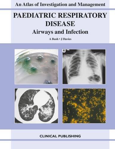 Paediatric Respiratory Disease: Airways and Infection: An Atlas of Investigation and Management
