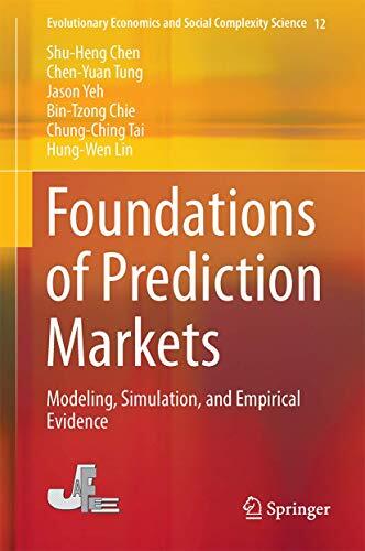 Foundations of Prediction Markets: Modeling, Simulation, and Empirical Evidence