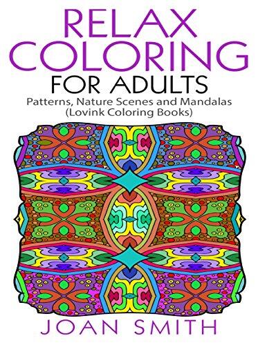 Relax Coloring for Adults: Patterns, Nature Scenes and Mandalas