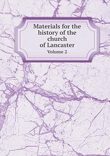Materials for the history of the church of Lancaster Volume 2