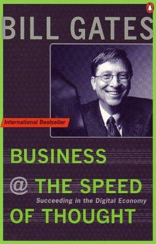 Business at the Speed of Thought: Succeeding in the Digital Economy