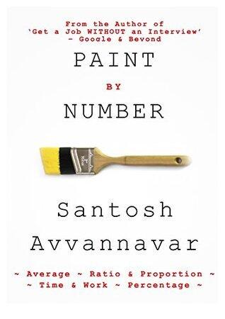 Paint by Number: A Book for Averages, Percentages, Ratio & Proportion, Time & Work