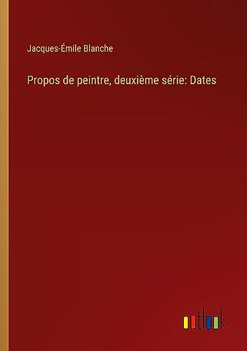 Propos de peintre, deuxième série: Dates