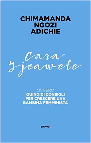Cara Ijeawele: Quindici consigli per crescere una bambina femminista