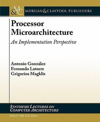 Processor Microarchitecture: An Implementation Perspective