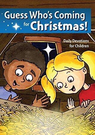 Guess Who's Coming for Christmas!: Daily Devotions for Children and Their Families
