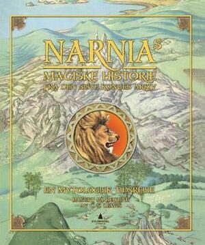 Narnias magiske historie - fra den siste konges arkiver - en mytologisk tidsreise