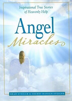 Angel Miracles: Inspirational True Stories of Heavenly Help