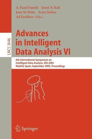 Advances in Intelligent Data Analysis VI: 6th International Symposium on Intelligent Data Analysis, IDA 2005, Madrid, Spain, September 8-10, 2005, Proceedings