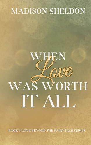 When Love was Worth it All: A darkly emotional Romantic Suspense